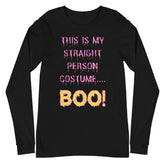 This Is My Straight Person ...boo! Unisex Long Sleeve T-Shirt